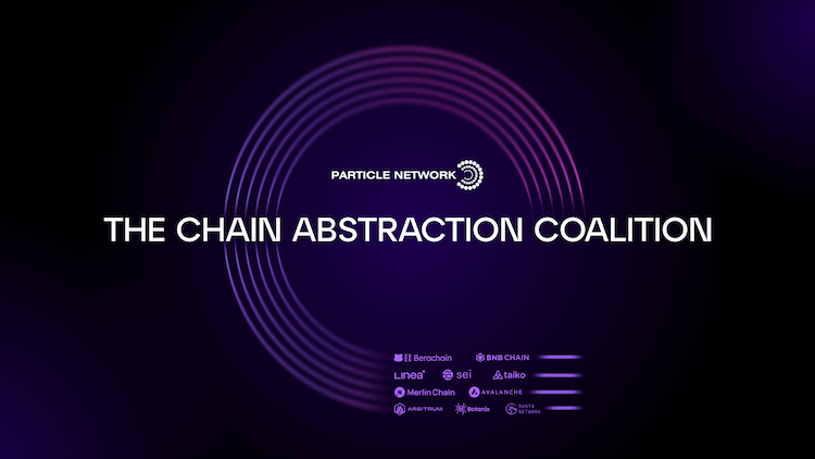 Particle Network introduces the Chain Abstraction Coalition with Arbitrum, Berachain, BNB Chain, and Linea.